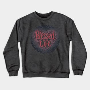 blessed life Crewneck Sweatshirt